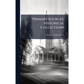Primary Sources, Historical Collections