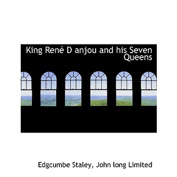 King Ren D Anjou and His Seven Queens
