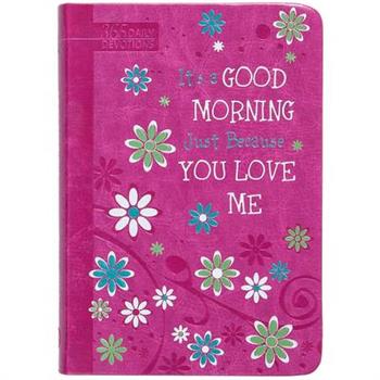 It’s a Good Morning Just Because You Love Me