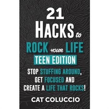 21 HACKS to ROCK YOUR LIFE - Teen Edition