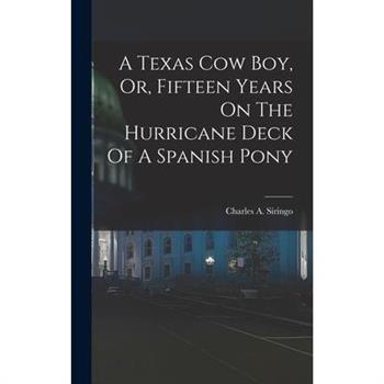 A Texas Cow Boy, Or, Fifteen Years On The Hurricane Deck Of A Spanish Pony