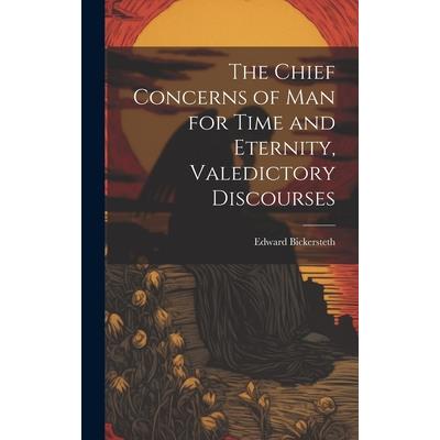 The Chief Concerns of Man for Time and Eternity, Valedictory Discourses