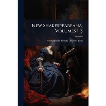 New Shakespeareana, Volumes 1-3