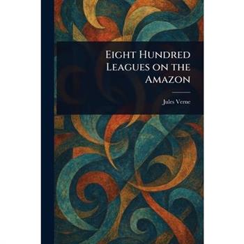 Eight Hundred Leagues on the Amazon