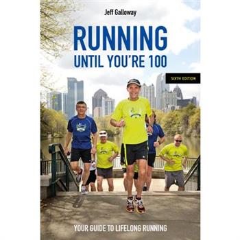 Running Until You're 100, Sixth Edition