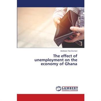 The effect of unemployment on the economy of Ghana