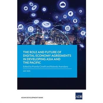 The Role and Future of Digital Economy Agreements in Developing Asia and the Pacific