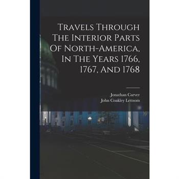 Travels Through The Interior Parts Of North-america, In The Years 1766, 1767, And 1768