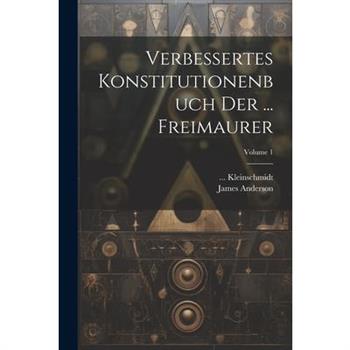 Verbessertes Konstitutionenbuch Der ... Freimaurer; Volume 1