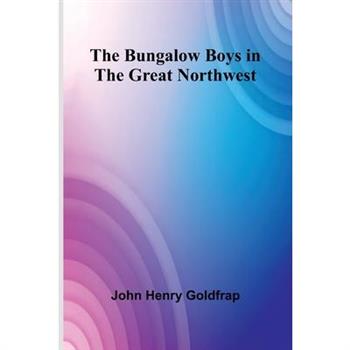The Bungalow Boys In The Great Northwest