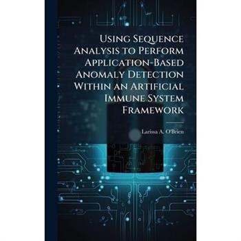 Using Sequence Analysis to Perform Application-Based Anomaly Detection Within an Artificial Immune System Framework
