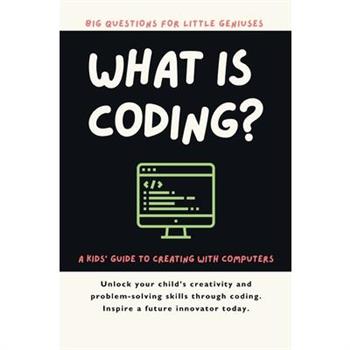 What Is Coding? A Kids' Guide to Creating with Computers