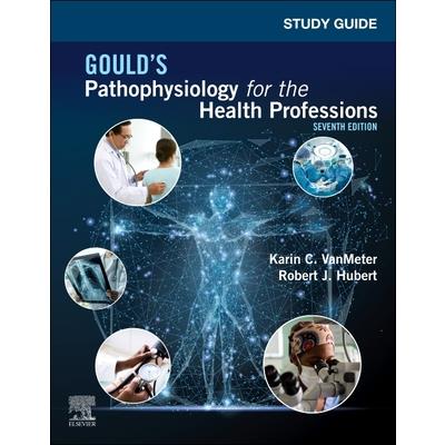 Study Guide for Gould’s Pathophysiology for the Health Professions