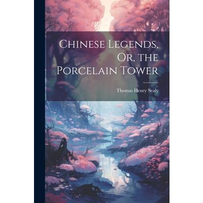 Chinese Legends, Or, the Porcelain Tower