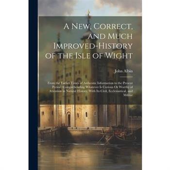 A New, Correct, and Much Improved-History of the Isle of Wight