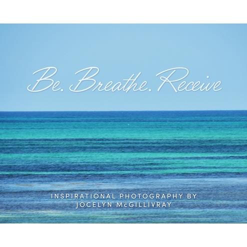 Be. Breathe. Receive