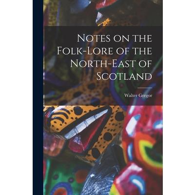 Notes on the Folk-Lore of the North-East of Scotland