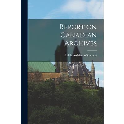 Report on Canadian Archives