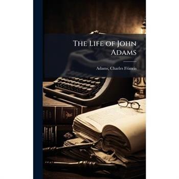 The Life of John Adams