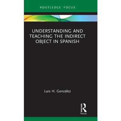 Understanding and Teaching the Indirect Object in Spanish