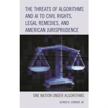 The Threats of Algorithms and AI to Civil Rights, Legal Remedies, and American Jurisprudence