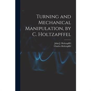 Turning and Mechanical Manipulation, by C. Holtzapffel