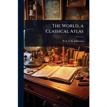 The World, a Classical Atlas