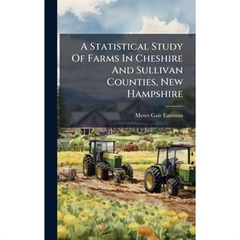 A Statistical Study Of Farms In Cheshire And Sullivan Counties, New Hampshire