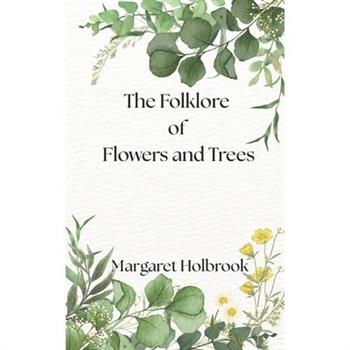The Folklore of Flowers and Trees