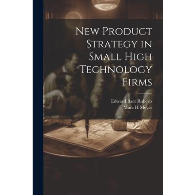 New Product Strategy in Small High Technology Firms