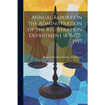 Annual Report On the Administration of the Registration Department 1876/77-1957