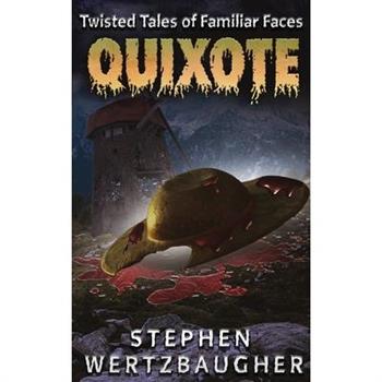 Quixote (Twisted Tales of Familiar Faces)