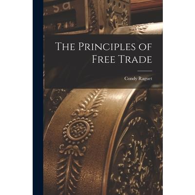 The Principles of Free Trade The Principles of Free Trade