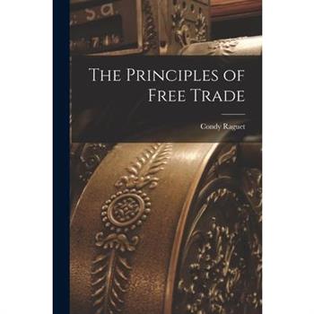 The Principles of Free Trade The Principles of Free Trade