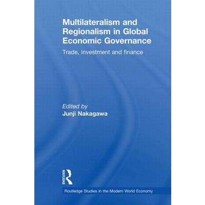 Multilateralism and Regionalism in Global Economic Governance