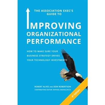 The Association Exec’s Guide to Improving Organizational Performance