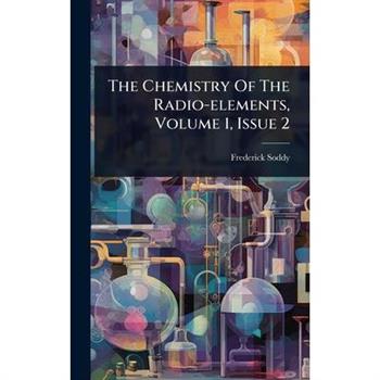 The Chemistry Of The Radio-elements, Volume 1, Issue 2