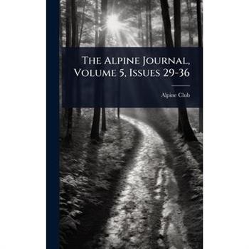 The Alpine Journal, Volume 5, Issues 29-36