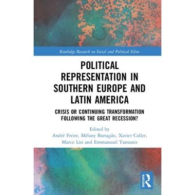 Political Representation in Southern Europe and Latin AmericaCrisis or Continuing Transfor