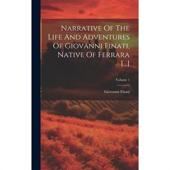 Narrative Of The Life And Adventures Of Giovanni Finati, Native Of Ferrara [...]; Volume 1