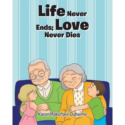 Life Never Ends; Love Never Dies