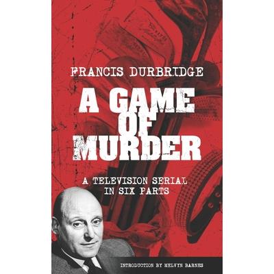A Game Of Murder (Scripts of the six part television serial)