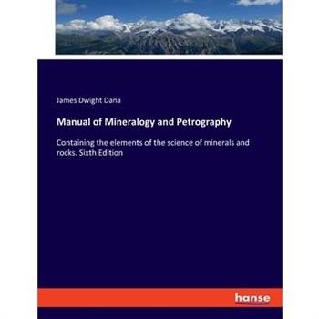 Manual of Mineralogy and Petrography