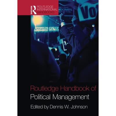 Routledge Handbook of Political Management