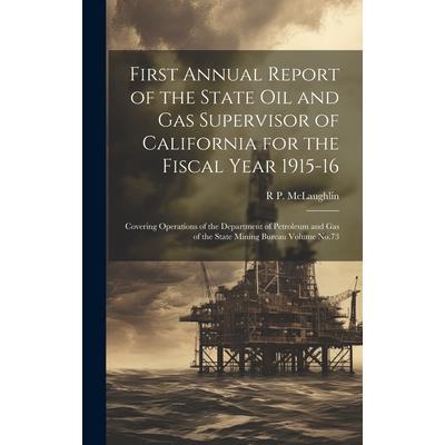 First Annual Report of the State Oil and Gas Supervisor of California for the Fiscal Year 1915-16