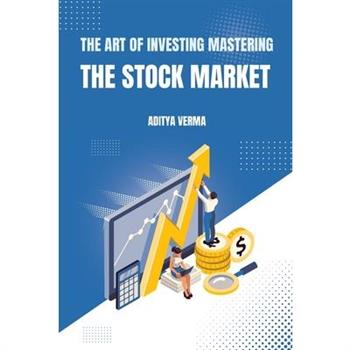 The Art of Investing Mastering the Stock Market