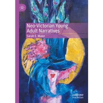 Neo-Victorian Young Adult Narratives