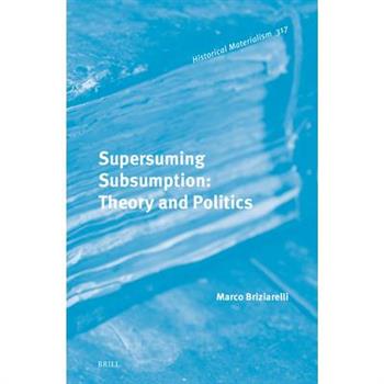 Supersuming Subsumption: Theory and Politics
