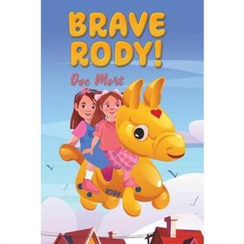Brave Rody!