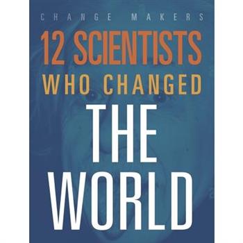 12 Scientists Who Changed the World